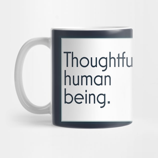 Thoughtful human being. by Simplify With Leanne